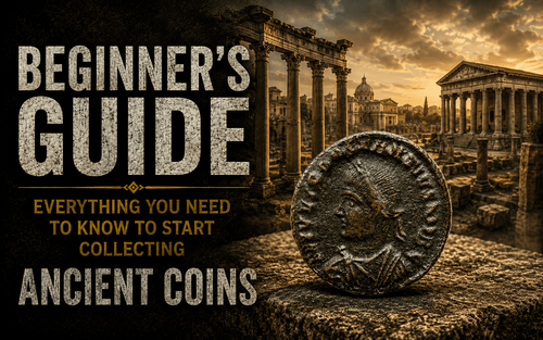 How to Start Collecting Ancient Coins: A Beginner’s Guide